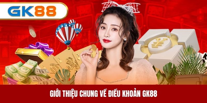 Tổng quan về điều khoản được ban hành tại nhà cái GK88