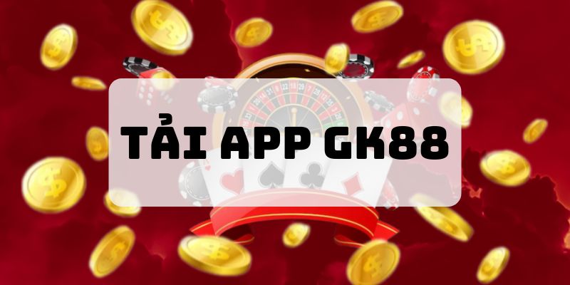 Tải app GK88 nhanh chóng, không tốn dung lượng